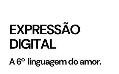 Expressão digital: a 6º linguagem do amor