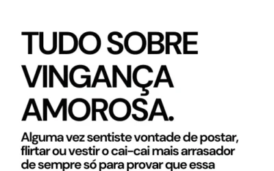 Tudo sobre vingança amorosa