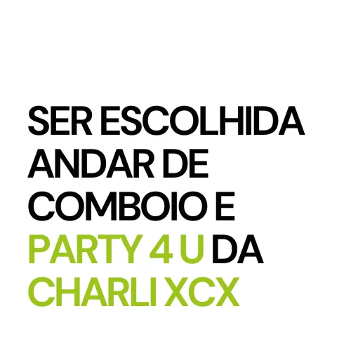 ser escolhida party 4 u Charli xcx